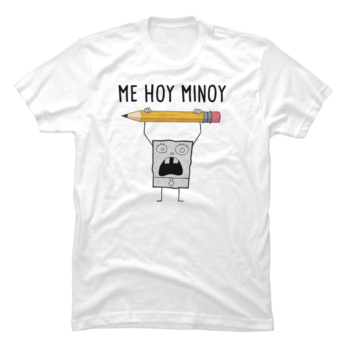 me hoy minoy shirt